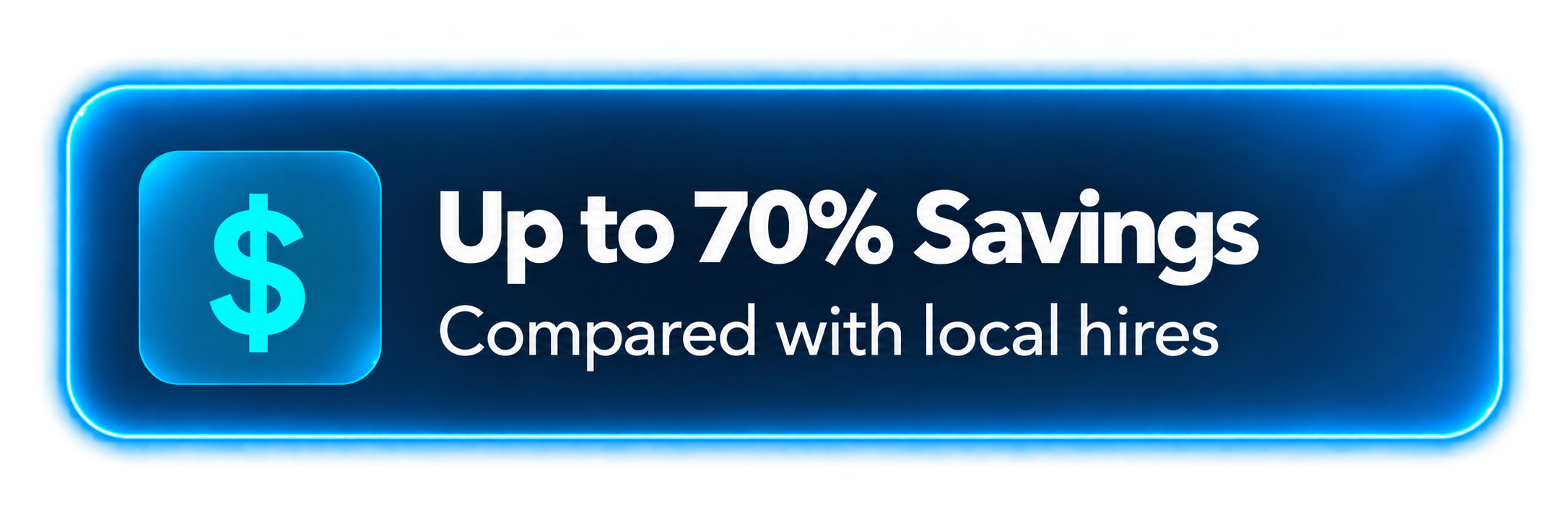 Up to 70% Savings. Compared with local hires.